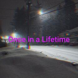 Once in a Lifetime