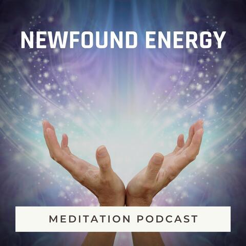 Meditation Podcast: Newfound Energy