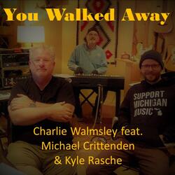 You Walked Away (feat. Michael Crittenden & Kyle Rasche)
