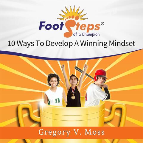 Footsteps of a Champion: 10 Ways to Develop a Winning Mindset