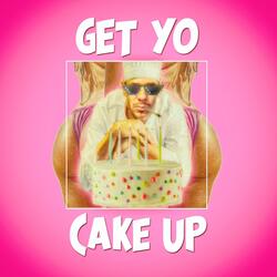Get Yo Cake Up