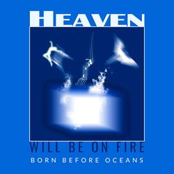 Heaven Will Be on Fire
