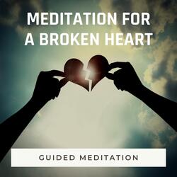 Meditation for a Broken Heart Pt. 18