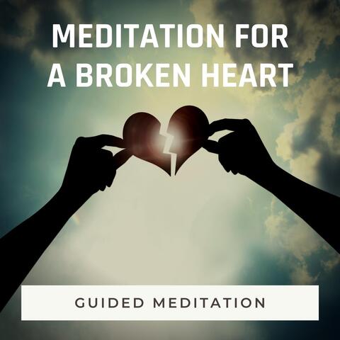 Guided Meditation: Meditation for a Broken Heart