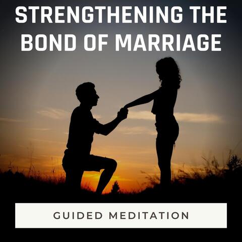 Guided Meditation: Strengthening the Bond of Marriage