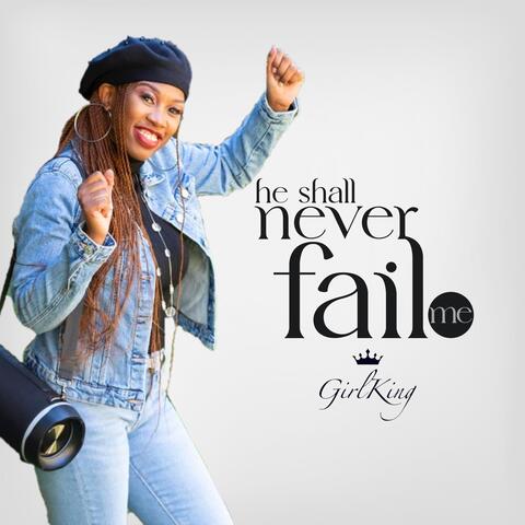 He Shall Never Fail Me