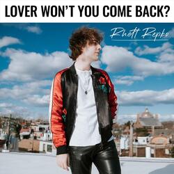 Lover Won't You Come Back?