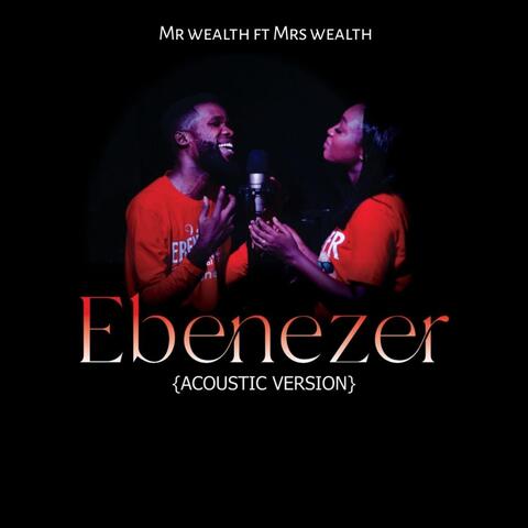 Ebenezer (Acoustic Version) [feat. Mrs Wealth]