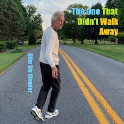 The One That Didn't Walk Away