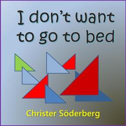 I Don't Want to Go to Bed