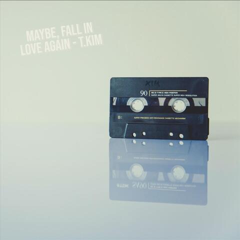 Maybe, Fall In Love Again