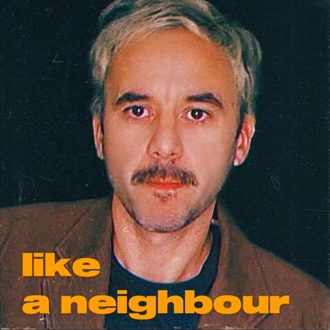 Like a Neighbour