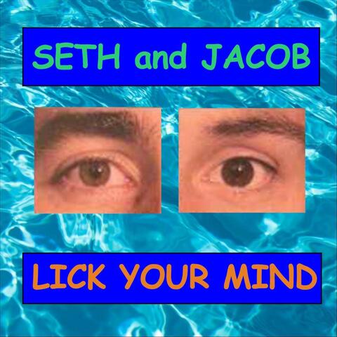 Seth and Jacob: Lick Your Mind