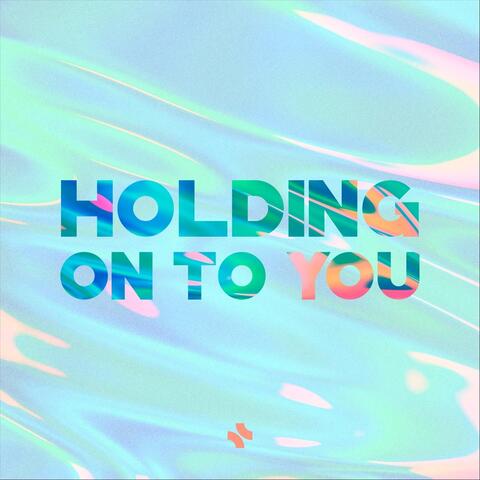 Holding on to You