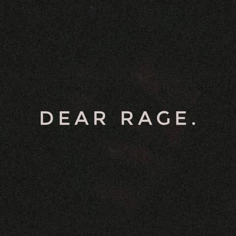 Dear Rage.