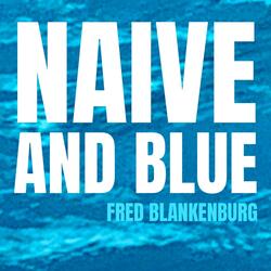 Naive and Blue