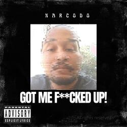 Got Me F**ked Up!