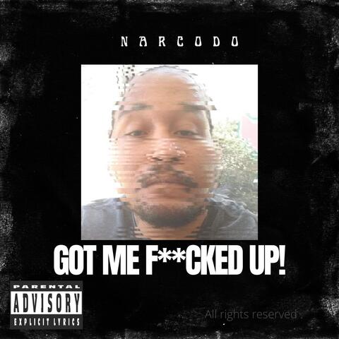 Got Me F**ked Up!