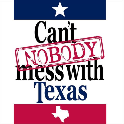 Can't Nobody Mess with Texas (feat. Cole Deggs)
