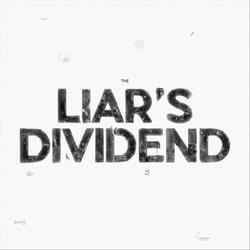 The Liar's Dividend