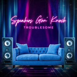 Speakers Gon' Knock
