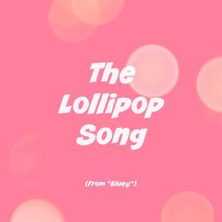The Lollipop Song (From "Bluey")