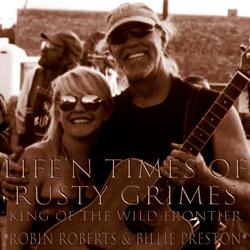 Life'n Times of Rusty Grimes: King of the Wild Frontier