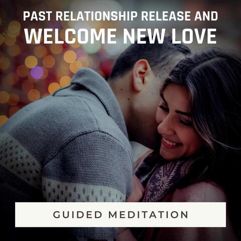 Guided Meditation: Past Relationship Release and Welcome New Love