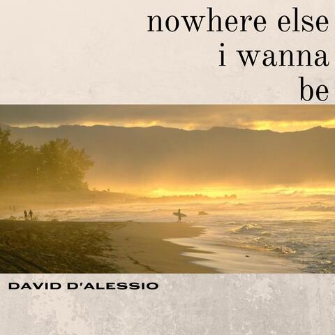 Nowhere Else (I Wanna Be)