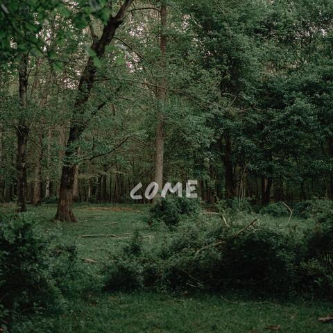 Come