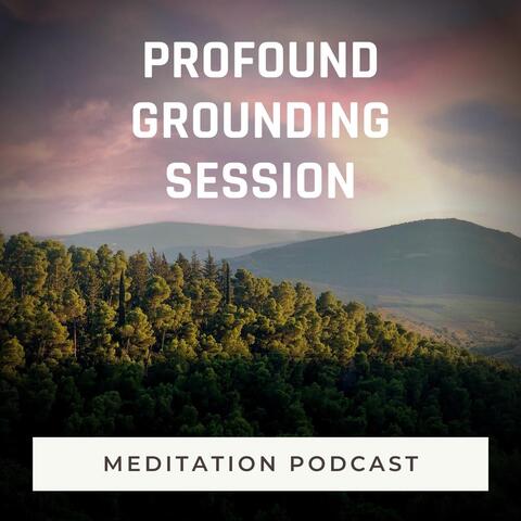 Meditation Podcast: Profound Grounding Session