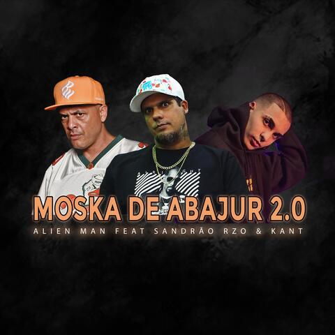 Moska de Abajur 2.0 (feat. Kant & Sandrão Rzo)