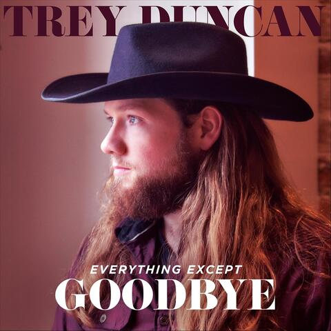 Everything Except Goodbye