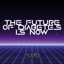 The Future of Diabetes Is Now
