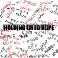Holding onto Hope (Thoughts & Prayers)