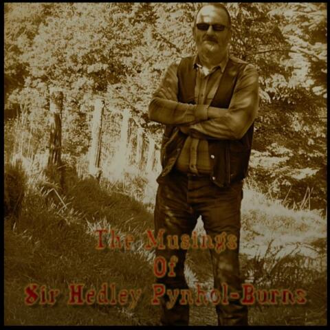 The Musings of Sir Hedley Pynhol-Burns
