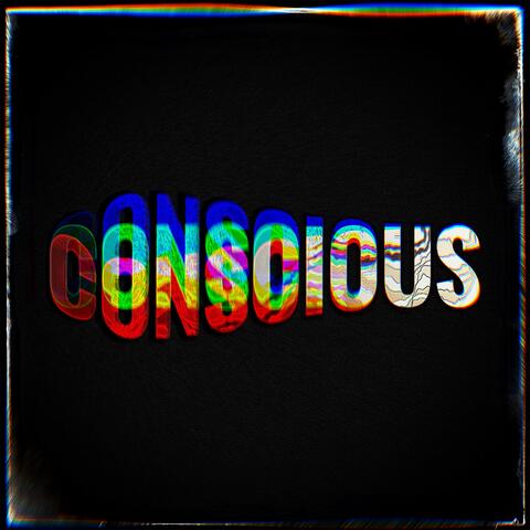 Conscious