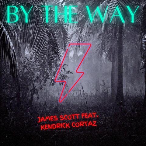 By the Way (Radio Edit) [feat. Kendrick Cortaz]