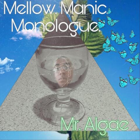 Mellow. Manic. Monologue.