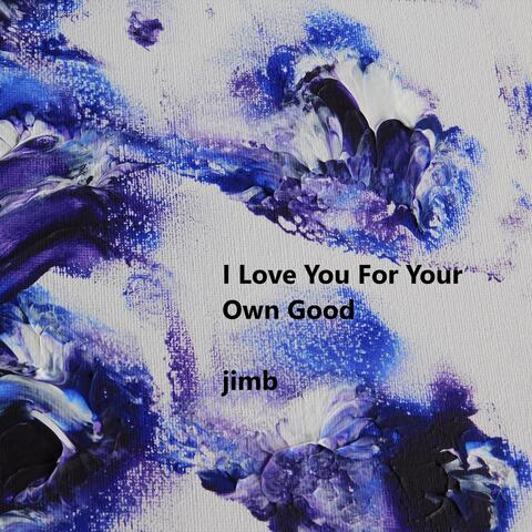 I Love You for Your Own Good