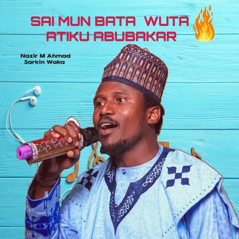 Sai Mun Bata Wuta Atiku Abubakar