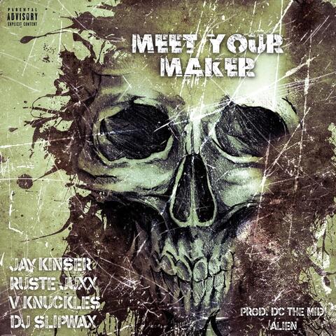 Meet Your Maker (feat. Ruste Juxx, V Knuckles & DJ Slipwax)
