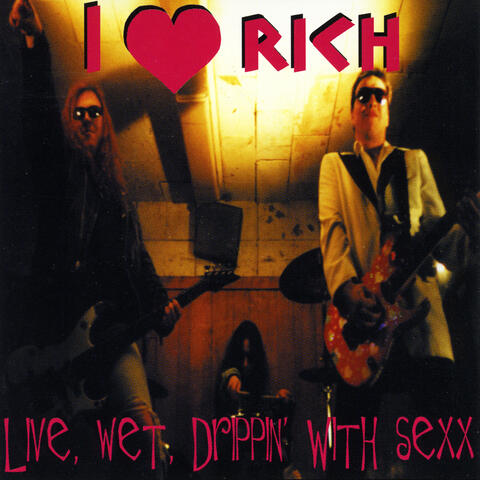 Live, Wett, Drippin' with Sexx