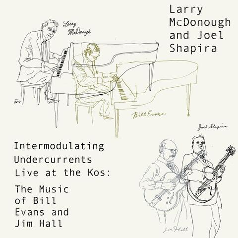 Intermodulating Undercurrents Live at the Kos: The Music of Bill Evans and Jim Hall
