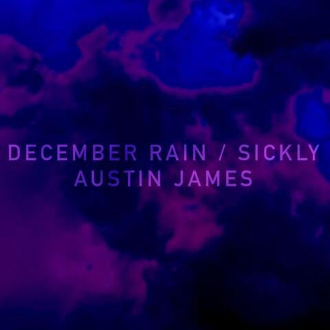 December Rain / Sickly
