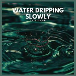 Water Dripping Slowly in a Cave, Pt. 37
