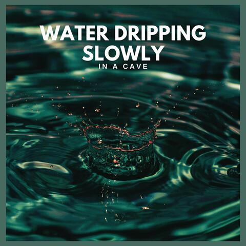 Water Dripping Slowly in a Cave