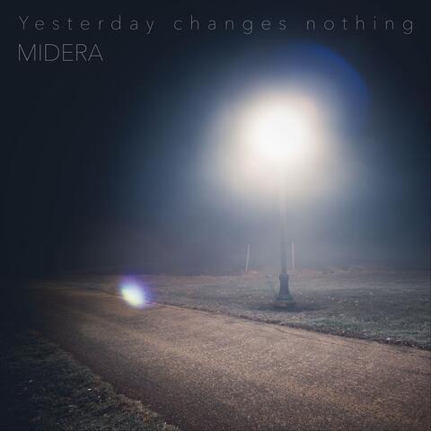 Yesterday Changes Nothing