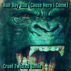 Run Boy Run (Cause Here I Come)