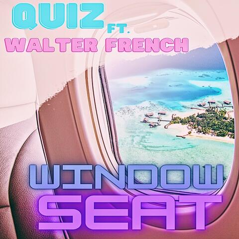 Window Seat (feat. Walter French)